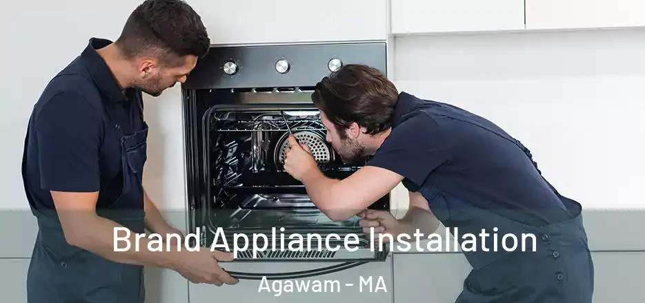 Brand Appliance Installation Agawam - MA