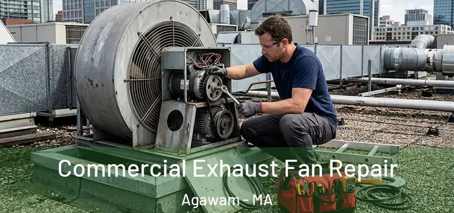  Commercial Exhaust Fan Repair Agawam - MA
