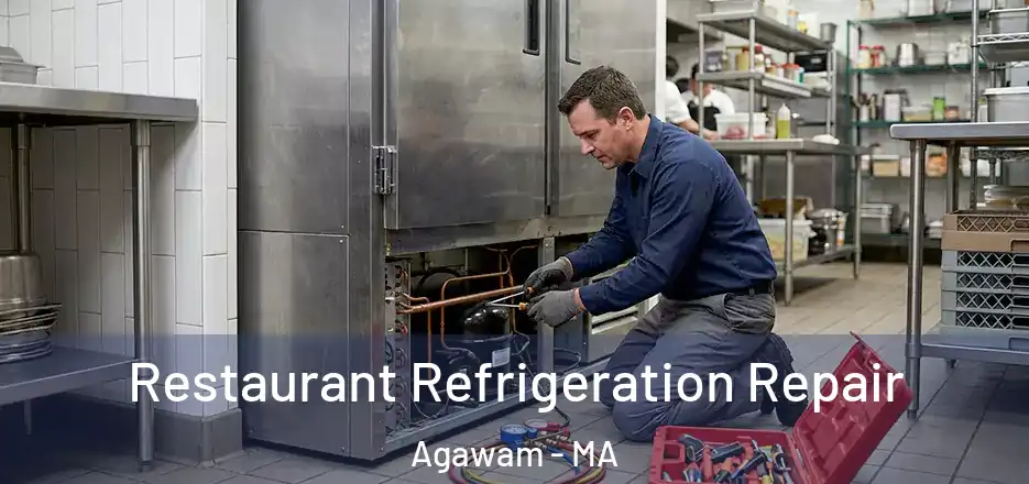 Restaurant Refrigeration Repair Agawam - MA